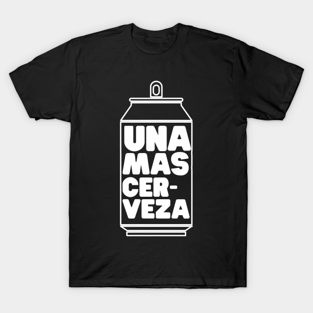 Una Mas Cerveza T-Shirt by Portals